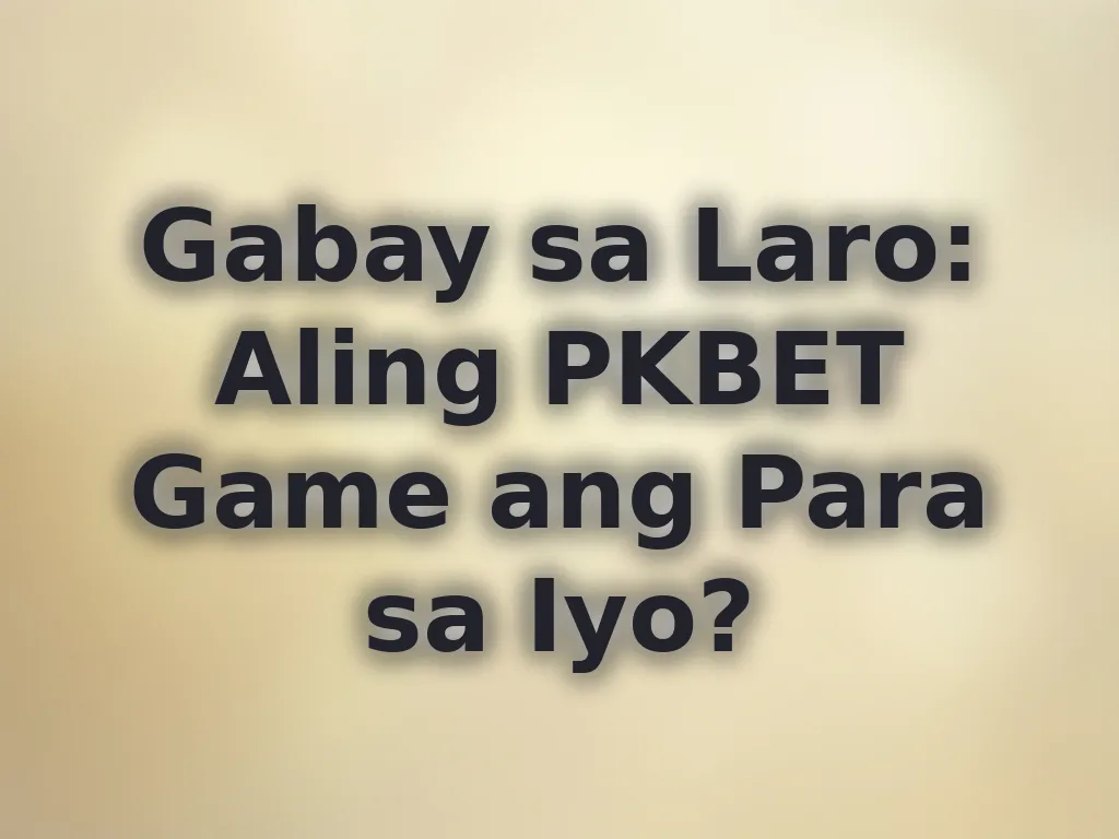 Gabay sa Laro: Aling PKBET Game ang Para sa Iyo?
