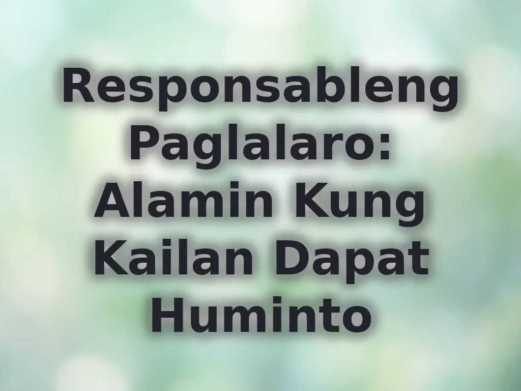 Responsableng Paglalaro: Alamin Kung Kailan Dapat Huminto